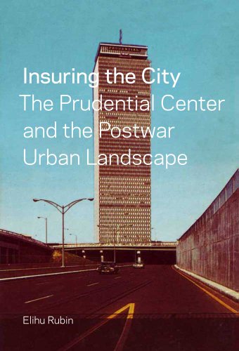 Imagen de archivo de Insuring the City: The Prudential Center and the Postwar Urban Landscape a la venta por Front Cover Books