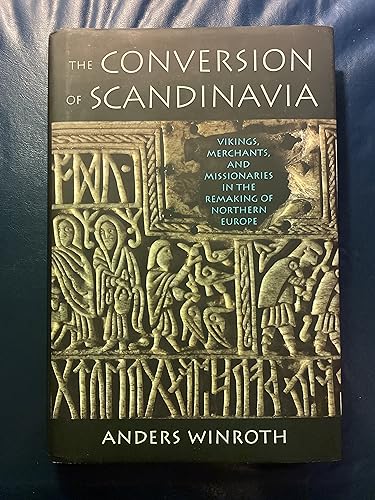 9780300170269: The Conversion of Scandinavia: Vikings, Merchants, and Missionaries in the Remaking of Northern Europe