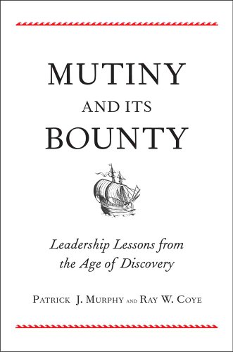 Stock image for Mutiny and Its Bounty : Leadership Lessons from the Age of Discovery for sale by Better World Books