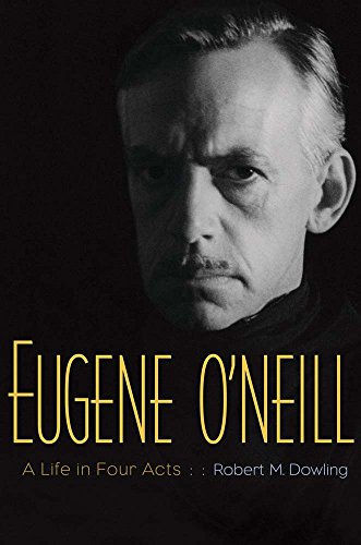 Eugene O'Neill: A Life in Four Acts