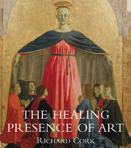 The Healing Presence of Art: A History of Western Art in Hospitals (9780300170368) by Cork, Richard