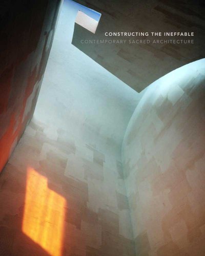 Stock image for Constructing the Ineffable: Contemporary Sacred Architecture (Yale School of Architecture) (Lives of Great Explorers) for sale by Anybook.com