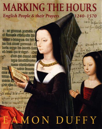 Stock image for Marking the Hours: English People and Their Prayers, 1240-1570 for sale by One Planet Books