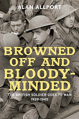 Stock image for Browned Off and Bloody-Minded: The British Soldier Goes to War 1939-1945 for sale by HPB-Diamond
