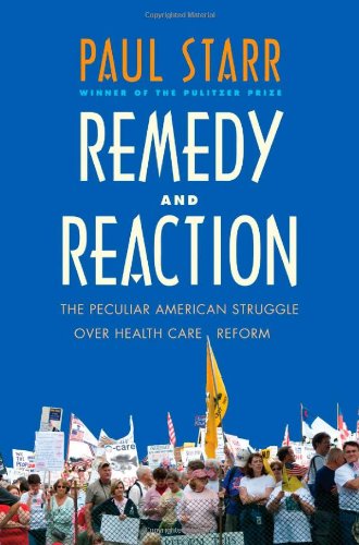 Beispielbild fr Remedy and Reaction: The Peculiar American Struggle over Health Care Reform zum Verkauf von More Than Words