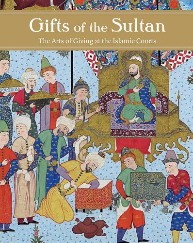 Beispielbild fr Gifts of the Sultan: The Arts of Giving at the Islamic Courts zum Verkauf von Andover Books and Antiquities