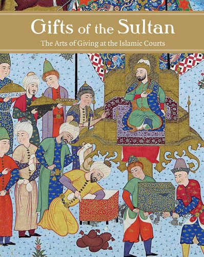 9780300171105: Gifts of the Sultan: The Arts of Giving at the Islamic Courts (RESEARCH CENTER CARMEN SYLVA FRSTLICH WIEDISCHES ARCHIVE)