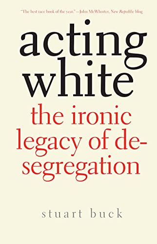 Imagen de archivo de Acting White: The Ironic Legacy of Desegregation a la venta por SecondSale