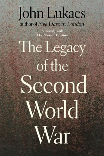 Legacy of the Second World War (9780300171389) by Lukacs, John