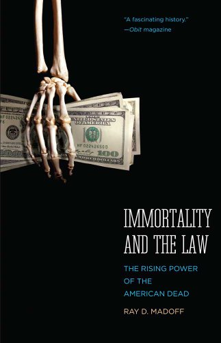 Immortality and the Law The Rising Power of the American Dead