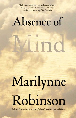 Imagen de archivo de Absence of Mind : The Dispelling of Inwardness from the Modern Myth of the Self a la venta por Better World Books: West
