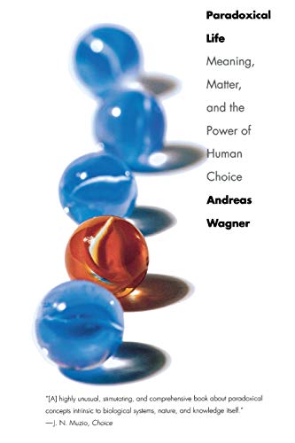 Beispielbild fr Paradoxical Life: Meaning, Matter, & the Power of Human Choice. zum Verkauf von Powell's Bookstores Chicago, ABAA