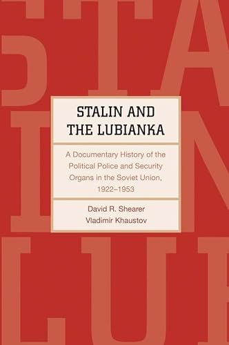 Stalin and the Lubianka: A Documentary History of the Political Police and Security Organs in the Soviet Union, 1922â€