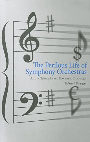 Beispielbild fr The Perilous Life of Symphony Orchestras : Artistic Triumphs and Economic Challenges zum Verkauf von Better World Books