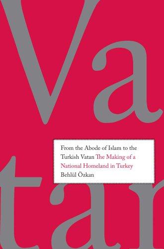 9780300172010: From the Abode of Islam to the Turkish Vatan: The Making of a National Homeland in Turkey