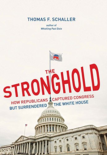 Beispielbild fr The Stronghold : How Republicans Captured Congress but Surrendered the White House zum Verkauf von Better World Books