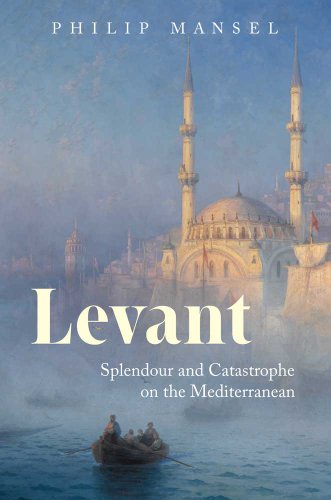 9780300172645: Levant: Splendour and Catastrophe on the Mediterranean