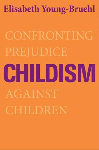 9780300173116: Childism: Confronting Prejudice Against Children