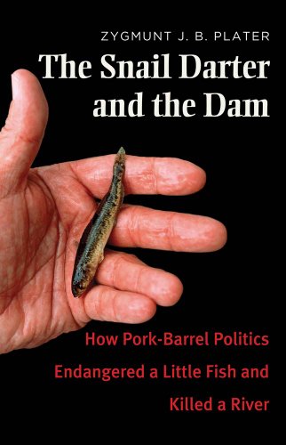 Stock image for The Snail Darter and the Dam: How Pork-Barrel Politics Endangered a Little Fish and Killed a River for sale by Bulrushed Books