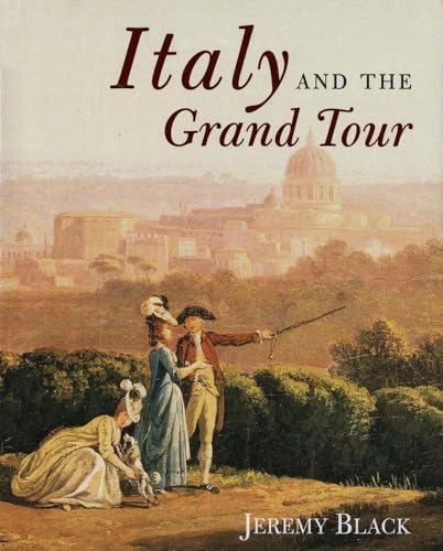 Italy and the Grand Tour (9780300173857) by Black, Jeremy