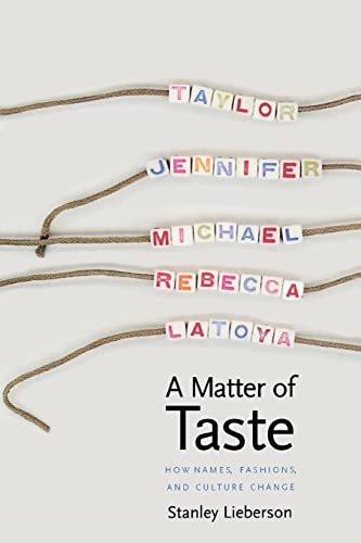 A Matter of Taste: How Names, Fashions, and Culture Change (9780300173871) by Lieberson, Stanley