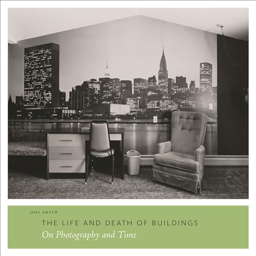Stock image for The Life and Death of Buildings: on Photography and Time for sale by Daedalus Books