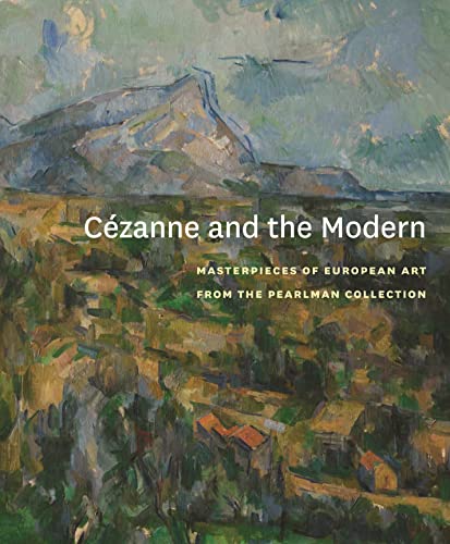 Stock image for Cezanne and the Modern   Masterpieces of European Painting from the Pearlman Collection for sale by Revaluation Books