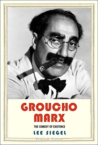Groucho Marx: The Comedy of Existence (Jewish Lives) - Siegel, Lee