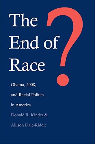 Imagen de archivo de The End of Race? : Obama, 2008, and Racial Politics in America a la venta por Better World Books