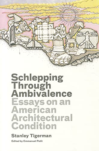 Stock image for Schlepping Through Ambivalence: Essays on an American Architectural Condition for sale by HPB Inc.