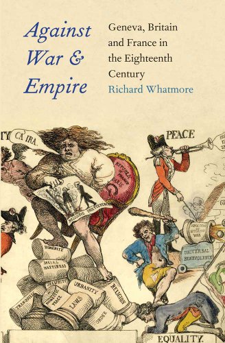 Imagen de archivo de Against War and Empire: Geneva, Britain, and France in the Eighteenth Century (The Lewis Walpole Series in Eighteenth-Century Culture and History) a la venta por HPB-Red