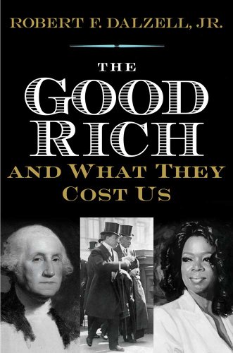 Imagen de archivo de The Good Rich and What They Cost Us a la venta por Wonder Book