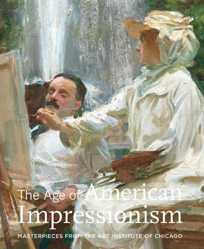 9780300175745: The Age of American Impressionism: Masterpieces from the Art Institute of Chicago