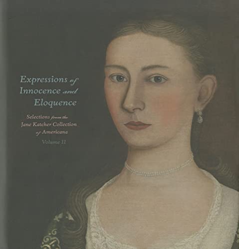Beispielbild fr Expressions of Innocence and Eloquence: Selections from the Jane Katcher Collection of Americana, Volume II zum Verkauf von Mercantile Books