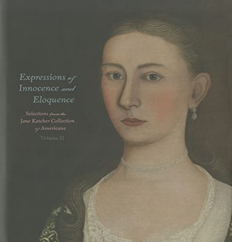 Imagen de archivo de Expressions of Innocence and Eloquence: Selections from the Jane Katcher Collection of Americana, Volume II a la venta por Mercantile Books