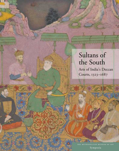 Stock image for Sultans of the South : Arts of India's Deccan Courts, 1323-1687 for sale by Better World Books