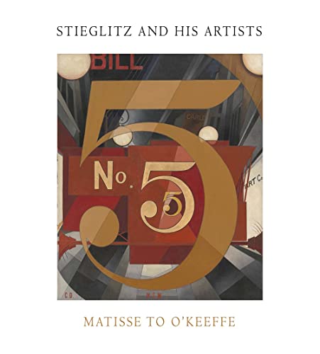 STIEGLITZ AND HIS ARTISTS; Matisse to O'Keeffe. The Alfred Stieglitz Collection in The Metropolit...