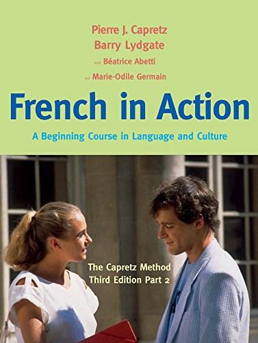 French in Action: A Beginning Course in Language and Culture: The Capretz Method, Part 2 (9780300176117) by Capretz, Pierre J.; Abetti, BÃ©atrice; Germain, Marie-Odile; Lydgate, Barry