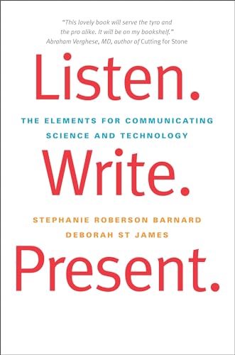 Imagen de archivo de Listen. Write. Present.: The Elements for Communicating Science and Technology a la venta por SecondSale