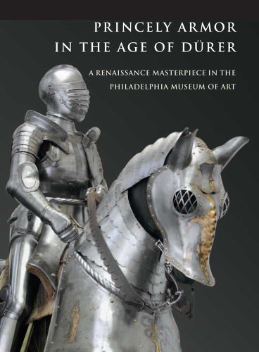 9780300176315: Princely Armor in the Age of Drer: A Renaissance Masterpiece in the Philadelphia Museum of Art (Philadelphia Museum Of Art (Yale))