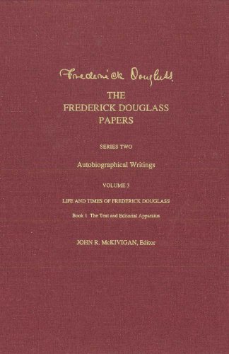 The Frederick Douglass Papers: Series Two: Autobiographical Writings, Volume 3: Life and Times of Frederick Douglass (9780300176346) by Douglass, Frederick; Kaufman-McKivigan, John R.