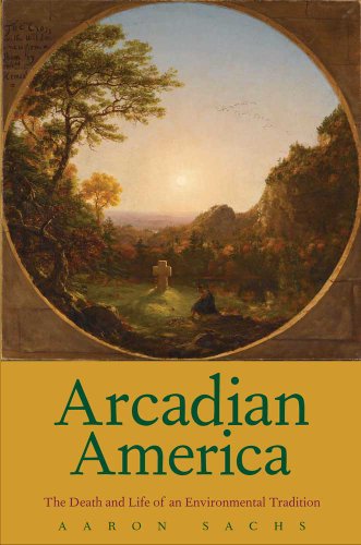 Stock image for Arcadian America: The Death and Life of an Environmental Tradition (New Directions in Narrative History) for sale by Read&Dream