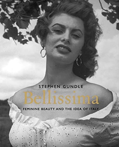 Imagen de archivo de Bellissima: Feminine Beauty and the Idea of Italy a la venta por ThriftBooks-Dallas