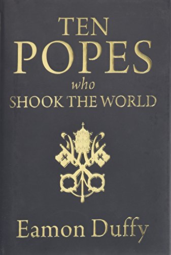 9780300176889: Ten Popes Who Shook the World