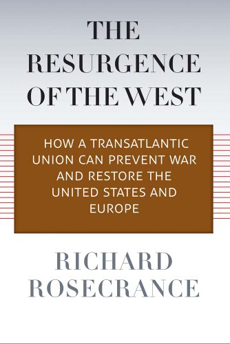 Beispielbild fr The Resurgence of the West : How a Transatlantic Union Can Prevent War and Restore the United States and Europe zum Verkauf von Better World Books: West