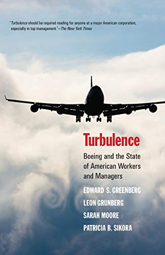 Turbulence: Boeing and the State of American Workers and Managers (9780300177565) by Greenberg, Edward S.; Grunberg, Leon; Moore, Sarah; Sikora, Patricia B.
