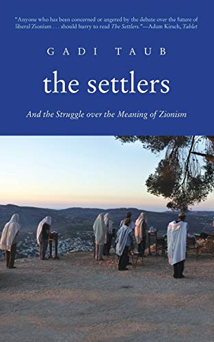 9780300177640: Settlers: And the Struggle Over the Meaning of Zionism