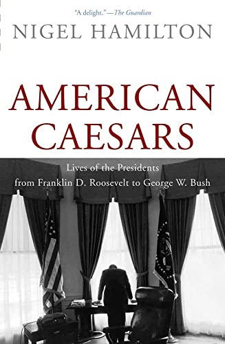 Imagen de archivo de American Caesars : Lives of the Presidents from Franklin D. Roosevelt to George W. Bush a la venta por Better World Books