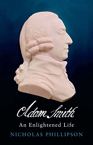 Stock image for Adam Smith: An Enlightened Life (The Lewis Walpole Series in Eighteenth-Century Culture and History) for sale by Front Cover Books
