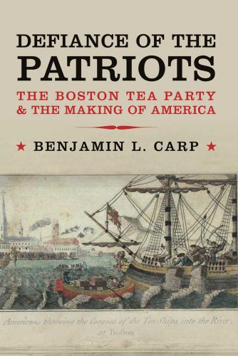 DEFIANCE OF THE PATRIOTS. The Boston Tea Party & The Making Of America.